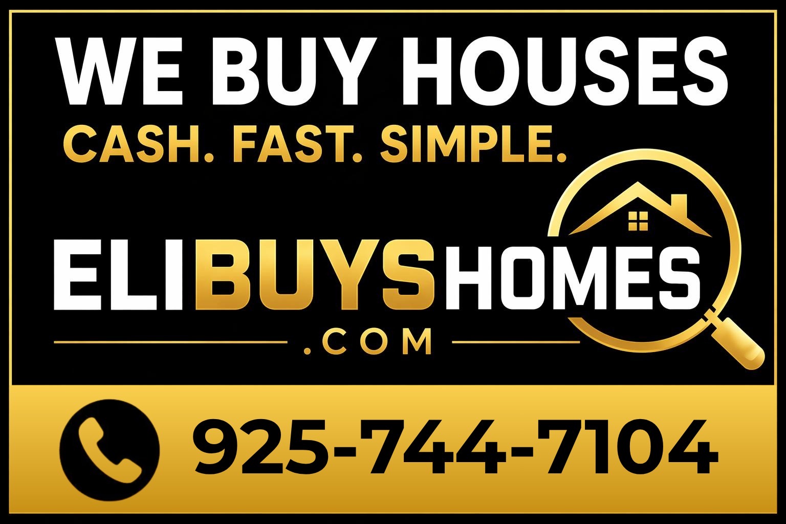 Eli Buys Homes yard sign — We Buy Houses, Cash, Fast, Simple, elibuyshomes.com, (925) 744-7104